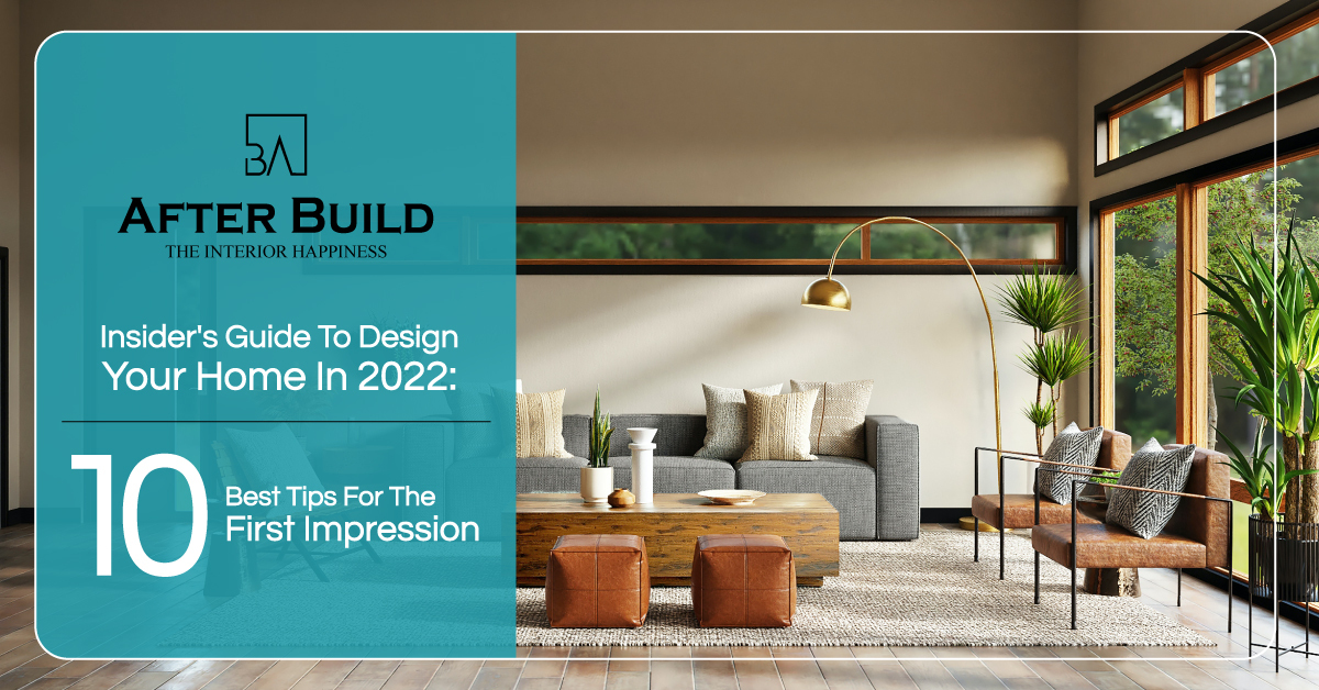 Insider’s Guide To Design Your Home In 2022